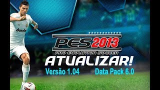 COMO ATUALIZAR O SEU PES 2013 PARA A VERSÃO 104 COM A DATA PACK 60 [upl. by Ydnam]