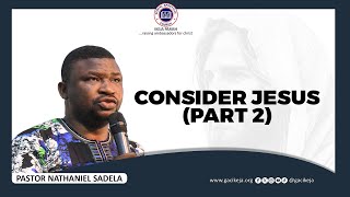 CONSIDER JESUS  PART 2  PASTOR NATHANIEL SADELA [upl. by Bradstreet208]