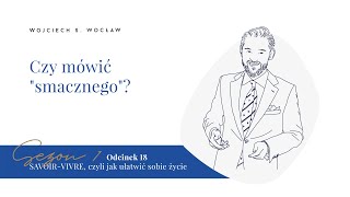 Savoirvivre Odcinek 18 Czy mówić quotsmacznegoquot [upl. by Millford]