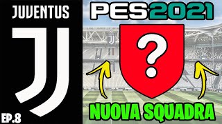 😮 NUOVA SQUADRA ECCO DOVE SONO ANDATO  CALCIOMERCATO PES 2021 CARRIERA ALLENATORE JUVENTUS 8 [upl. by Ranique391]