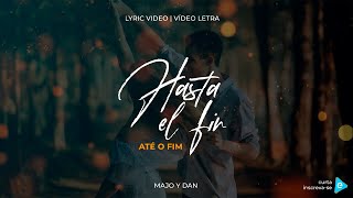 Hasta El Fin  Majo y Dan  lyrics  letra Português  Spañol  English [upl. by Oremo]