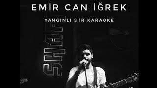 Emir Can İğrek  Yangınlı Şiir Karaoke [upl. by Aicelf]