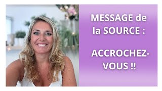 MESSAGE de la SOURCE  ACCROCHEZVOUS [upl. by Oek814]