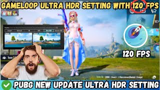 Gameloop Ultra Hdr With 120 Fps  How To Play Pubg On Ultra Hdr Setting With 120 Fps Gameloop  zimo [upl. by Bunker162]