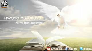 Mwoyo Mutukuvu The Holy Spirit  Pr Wilson Bugembe [upl. by Coh]