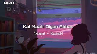 Kal Maahi Diyan Akhan  Jannat  Ezu  Harshdeep Kaur Slowed  Reverb  Better Music Use 🎧 [upl. by Llehsad]