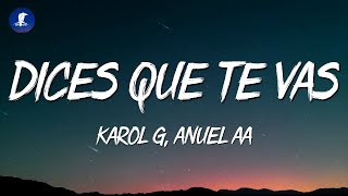 Dices Que Te Vas  Karol G Anuel AA LetraLyrics [upl. by Hedges]