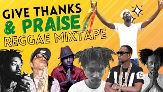 Give Thanks and Praise Reggae Mixtape Bescenta Jah Cure Garnett Silk Popcaan Alaine Luciano [upl. by Latrena]