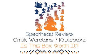 Orruk Warclans  Kruleboyz Spearhead Review  Rules Review Upgrades amp More [upl. by Nywnorb934]