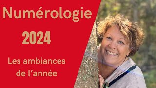 Numérologie 2024 Les ambiances de lannée [upl. by Lauber315]