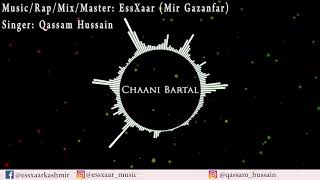 SXR  Chaani Bartal feat Qassam Hussain [upl. by Audris]