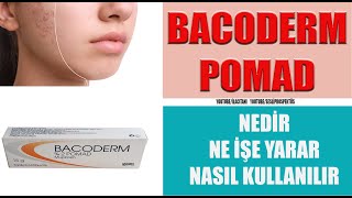 BACODERM 2 POMAD Nedir Nasıl Kullanılır Yan Etkileri Nelerdir bacoderm keşfet [upl. by Nole471]