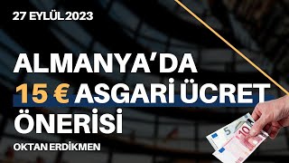 Almanyada SPDden 15€ asgari ücret önerisi  27 Eylül 2023 Oktan Erdikmen [upl. by Kylander]