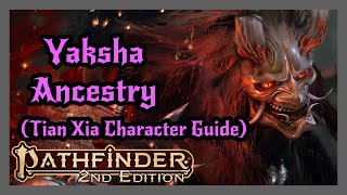 Yaksha Ancestry from Tian Xia Character Guide Pathfinder 2 [upl. by Htirehc]