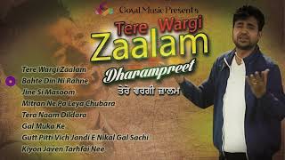 Dharampreet  Tere Wargi Zaalam  Juke Box Goyal Music  Punjabi Sad Song  Dharampreet Sad Song [upl. by Chapa]