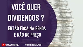 Dica de Hoje Você Quer Dividendos  Foca na Renda e não no Preço [upl. by Belshin]