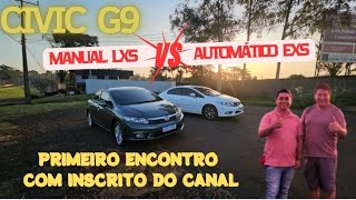 CIVIC G9 MANUAL LXS VS AUTOMÃTICO EXS  PRIMEIRO ENCONTRO COM INSCRITO DO CANAL [upl. by Larrej]