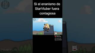 Si el enanismo de StarVTuber fuera contagioso memes [upl. by Valentia]