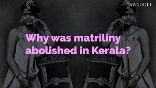 Why Was Matriliny Abolished in Kerala [upl. by Kennett]