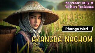 Akangba Nachom  Manipuri Phunga Wari  Helly Maisnam🎤  Yunishsun L✍️ [upl. by Jarrid]