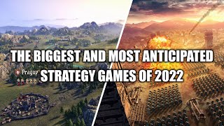 THE BIGGEST AND MOST ANTICIPATED STRATEGY GAMES OF 2022 [upl. by Kerianne]