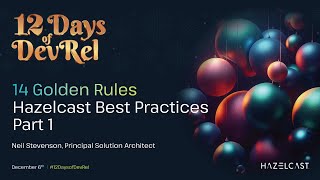 14 Golden Rules Hazelcast Best Practices  Part 1 [upl. by Campney]