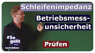 Schleifenimpedanz und Betriebsmessunsicherheit  Prüfen  einfach und anschaulich erklärt [upl. by Ynnep]