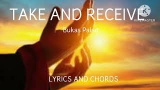 TAKE AND RECEIVE  Bukas Palad  LYRICS AND CHORDS [upl. by Natalia875]