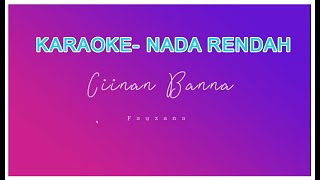 KARAOKE  CIINAN BANA  NADA RENDAH [upl. by Alon]