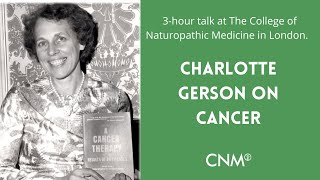 The Gerson Therapy  Charlotte Gerson on Cancer I College of Naturopathic Medicine [upl. by Cathryn285]