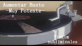 Aumentar busto MUY POTENTE Yimkim Subliminal [upl. by Queston]