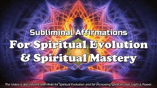 ACHIEVE SPIRITUAL MASTERY  Boost Spiritual Evolution  Subliminal Affirmations amp Reiki [upl. by Rae634]