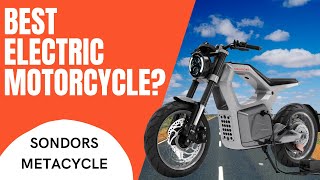 BEST Electric Motorcycle Why I chose the SONDORS METACYCLE [upl. by Euginomod]