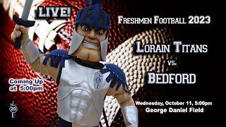 LIVE Freshmen Football  Lorain vs Bedford 101123 [upl. by Ahsok543]