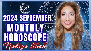 ♐️ Sagittarius September 2024 Astrology Horoscope by Nadiya Shah [upl. by Nevile463]