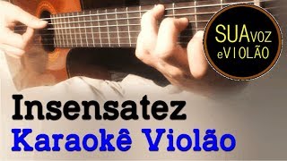 Tom Jobim  Insensatez  João Gilberto  Karaokê Violão [upl. by Weisberg772]