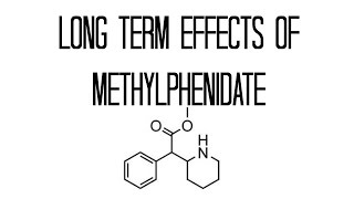 The Long Term Effects of Methylphenidate Ritalin Use [upl. by Carmon333]