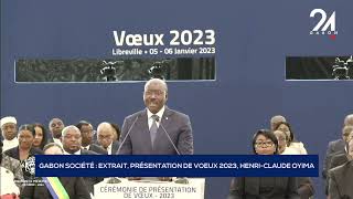 GABON SOCIÉTÉ EXTRAIT PRÉSENTATION DE VOEUX 2023 HENRI CLAUDE OYIMA [upl. by Aserehtairam667]