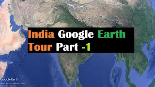 India Google Earth Tour Part 1  Satellite view of India [upl. by Kenrick462]