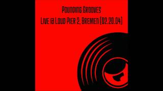 Pounding Grooves  Live  Loud Pier 2 Bremen 022004 [upl. by Sabas]