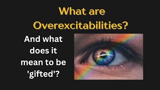 Overexcitabilities OEs and Giftedness as types of neurodivergence [upl. by Aitselec245]