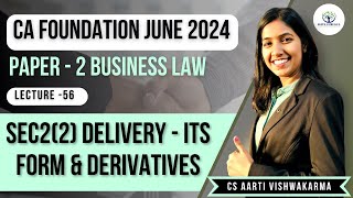 Lecture  56 Sec22 Delivery  Its Form amp Derivatives  CA Foundation Law  CS Aarti Vishwakarma [upl. by Anual990]