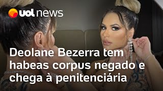 Deolane Bezerra tem habeas corpus negado e chega à penitenciária em Pernambuco [upl. by Nailuj501]