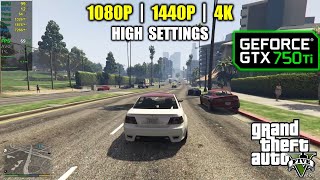 GTX 750 Ti  GTA 5  V  1080p 1440p 4K  quotHighquot Settings [upl. by Pry]