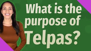 What is the purpose of Telpas [upl. by Mcmahon]