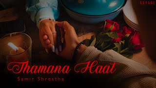 Samir Shrestha  Thamana Haat  Official Music Video   Prod Foeseal [upl. by Marcia]