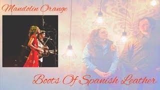 Mandolin Orange  Boots Of Spanish Leather Bob Dylan Cover Lyrics [upl. by Mayeda]