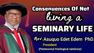 CONSEQUENCES OF NOT LIVING A SEMINARY LIFERev Asuquo Edet Edem [upl. by Worrad124]