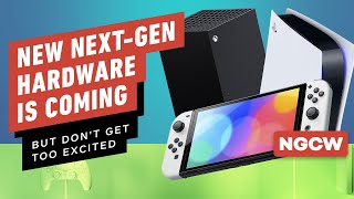 New NextGen Hardware Is Coming But Don’t Get Too Excited Yet  NextGen Console Watch [upl. by Eikciv791]