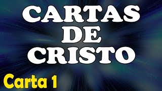 Cartas de Cristo  Carta 1 [upl. by Eetnuahs]